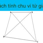 Công thức tính chu vi hình tứ giác chi tiết nhất