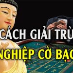 Nghiệp Chướng Cờ Bạc Là Gì? ⚡ Cách Hóa Giải Nghiệp Chướng