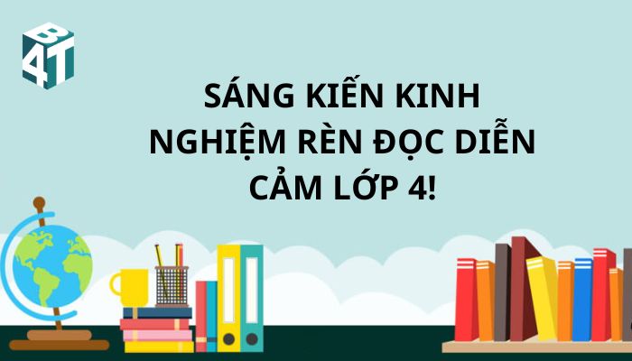 Sáng kiến kinh nghiệm rèn đọc diễn cảm lớp 4