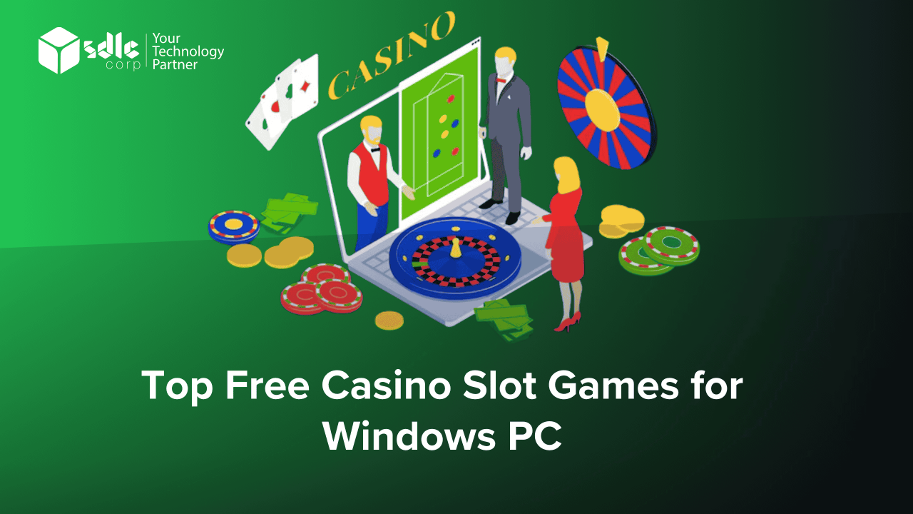 Top Free Casino Slot Games for Windows PC - SDLC Corp