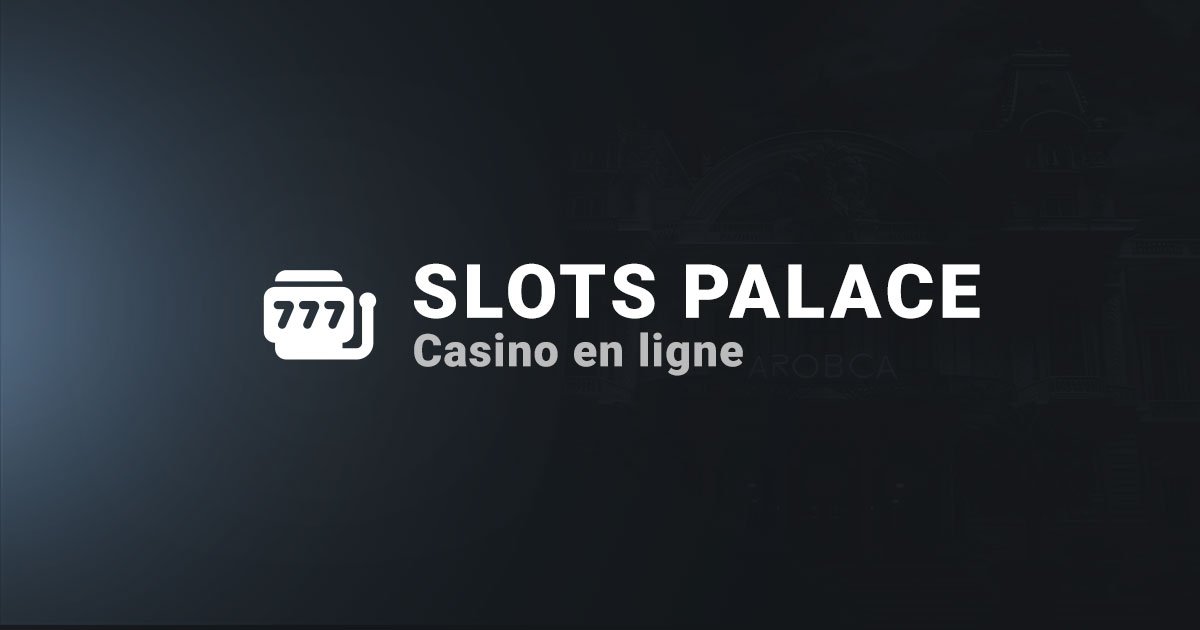 Slots Palace Casino (Avis 2024) | Bonus 1 000€ + 500 Free Spins